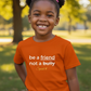 Be a friend not a bully