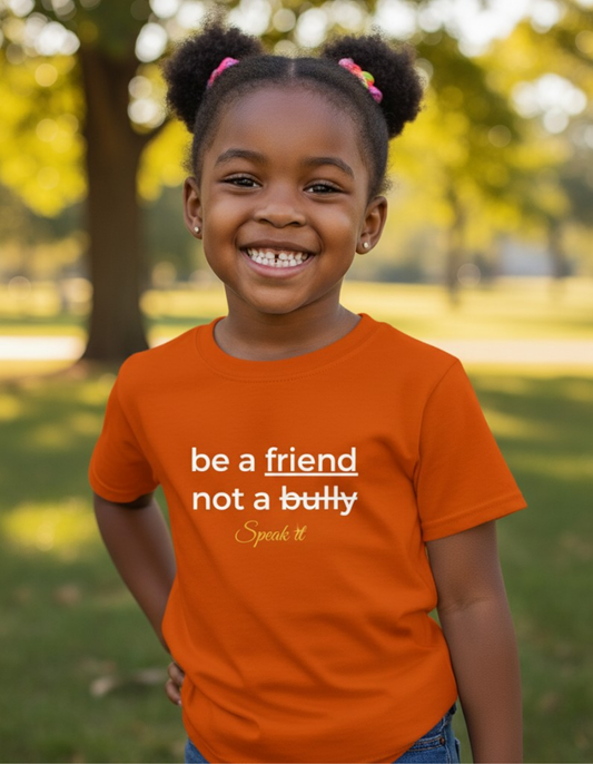 Be a friend not a bully