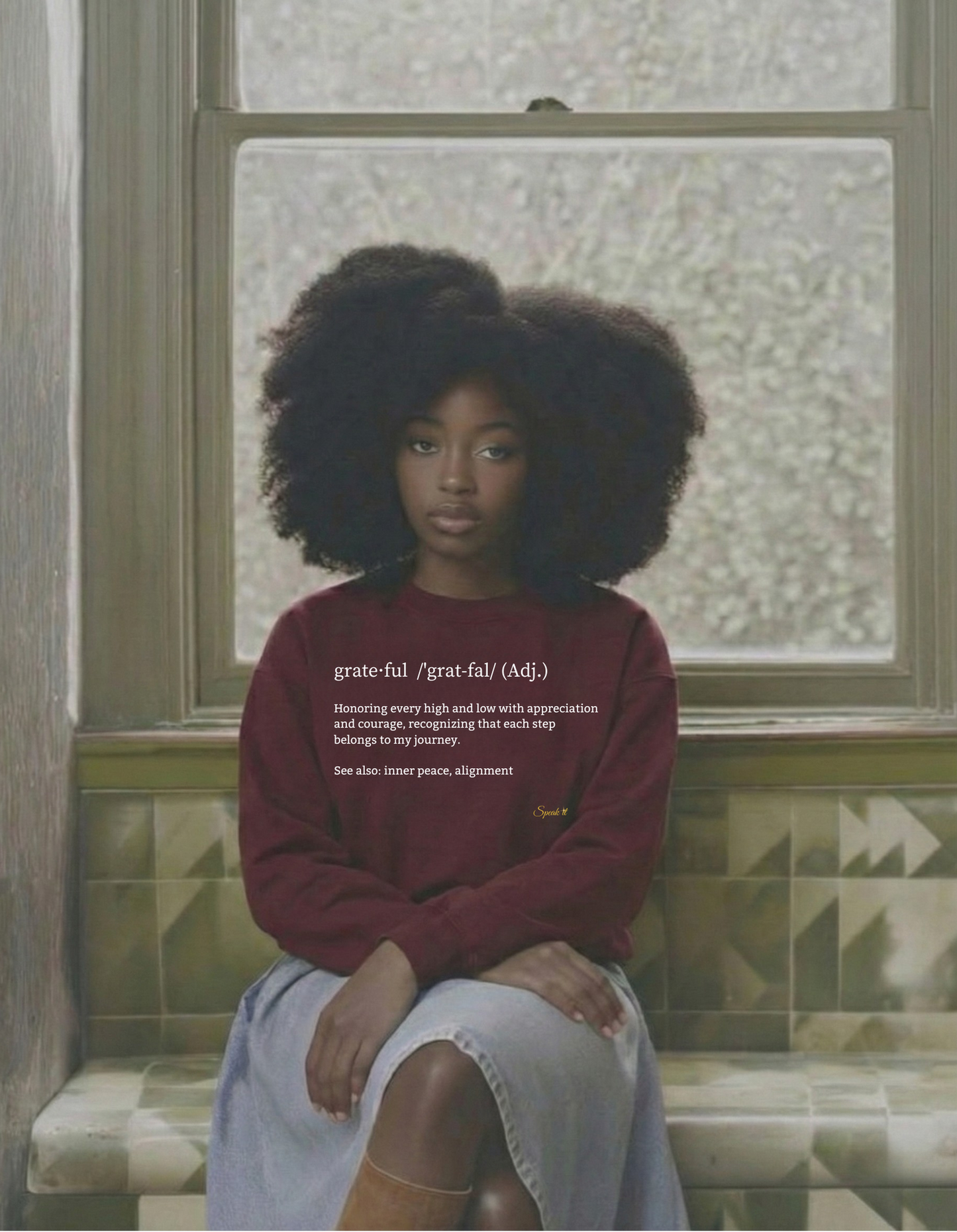 Grate·ful  /'grat-fal/ (Adj.): Honoring every high and low with appreciation and courage, recognizing that each step belongs to my journey.                                See also: inner peace, alignment