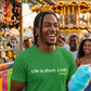 Life Is Short. Live!